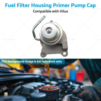 {{ Fuel Filter Housing Primer Pump Cap Suitable for Hilux LN147 LN152 3. 0L 97-05 }} - Buy Car Parts Online at {{ Kaka Auto Parts }}.